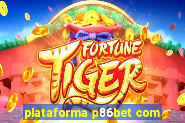 plataforma p86bet com